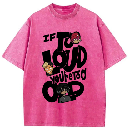 Tokyocanvas If It's Too Loud Washed T-Shirt