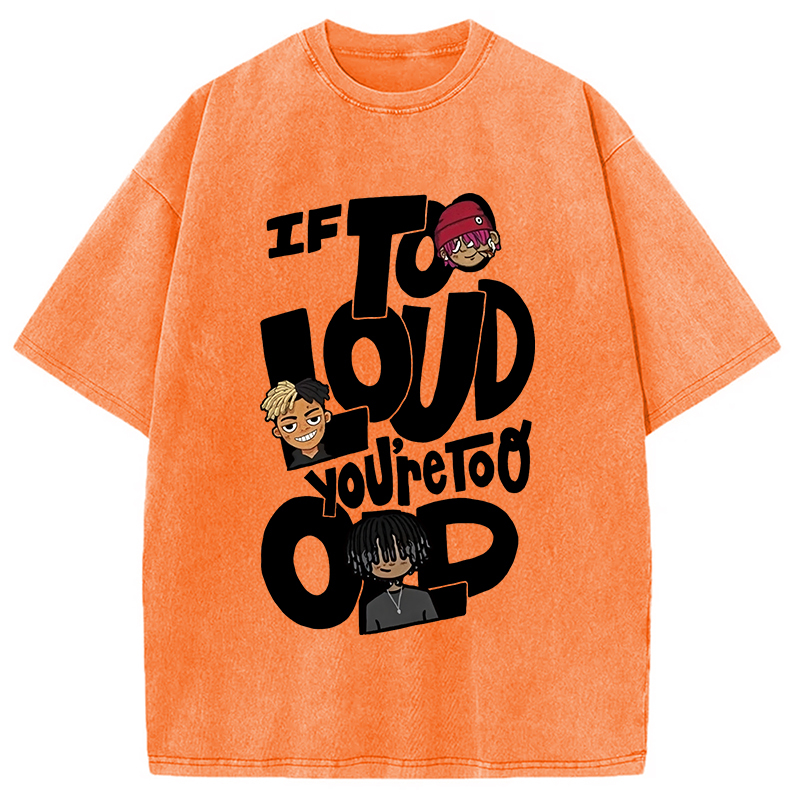 Tokyocanvas If It's Too Loud Washed T-Shirt