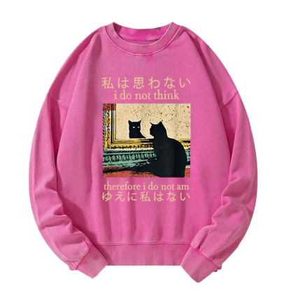 Tokyocanvas I Do Not Think Therefore I Do Not Am Washed Sweatshirt