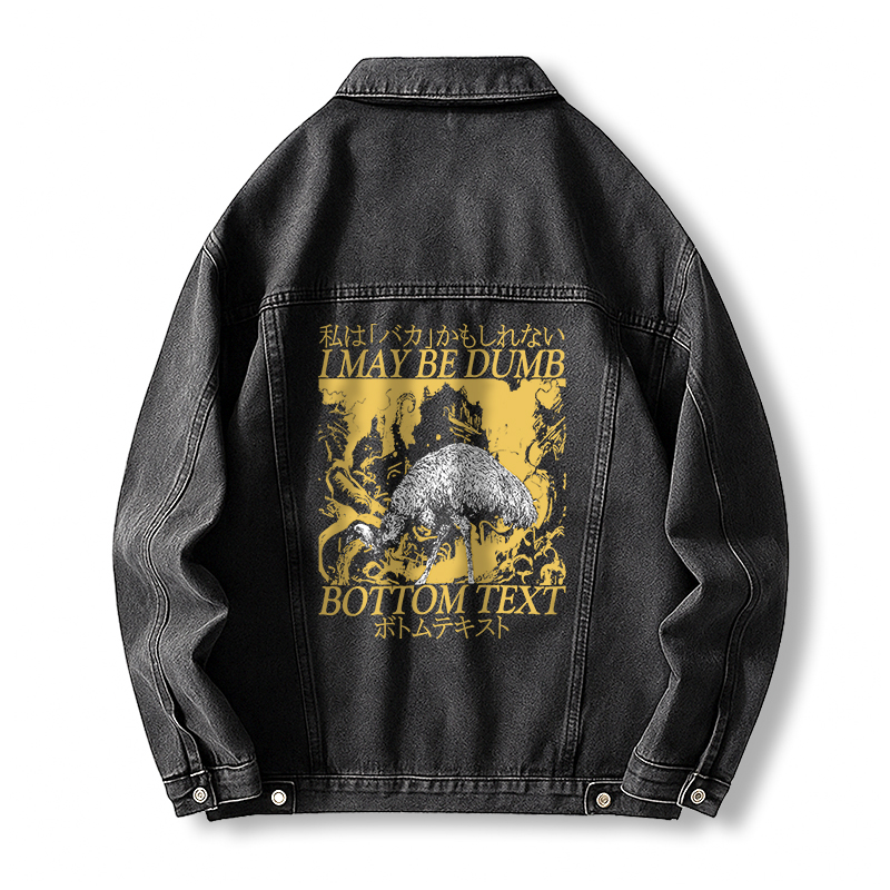 Tokyocanvas I May Be Dumb Jean Jackets