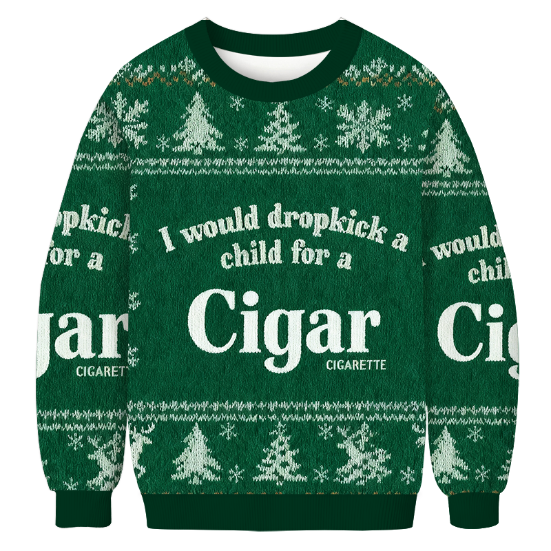 Tokyocanvas I Would Dropkick A Child For A Cigarette Green Christmas Ugly Sweatshirt