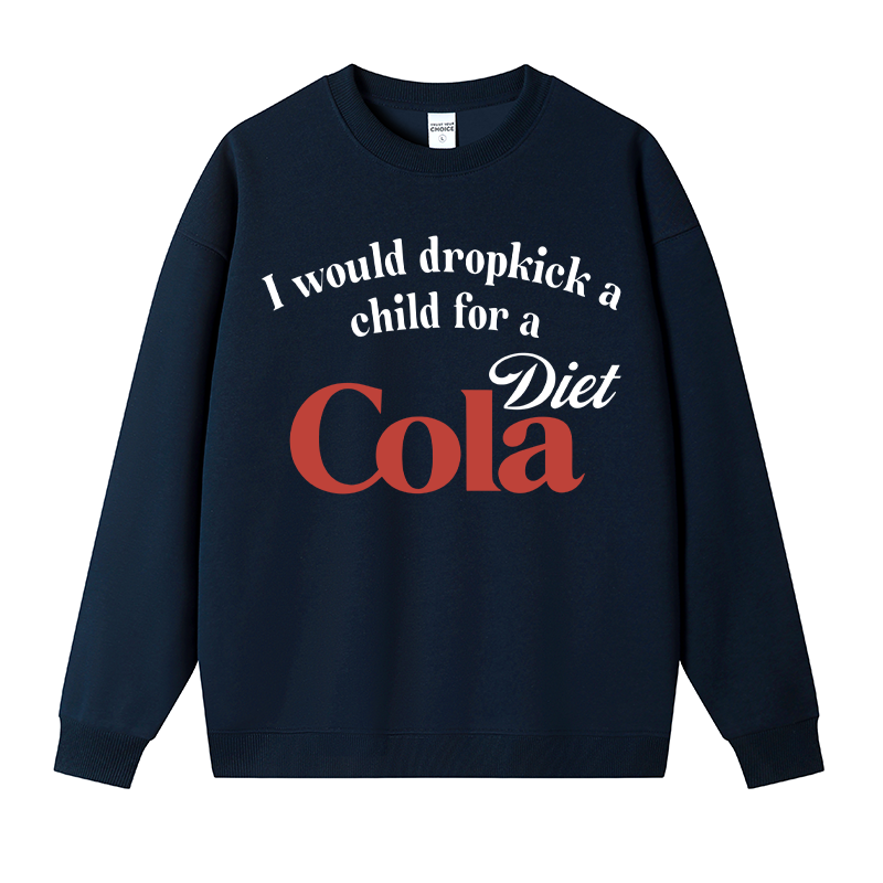 Tokyocanvas I Would Dropkick A Child For A Diet Cola Fleece Lined Sweatshirt