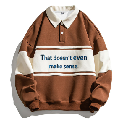 Tokyocanvas That Doesn't Even Mmake Sense Polo Embroidered Sweatshirt