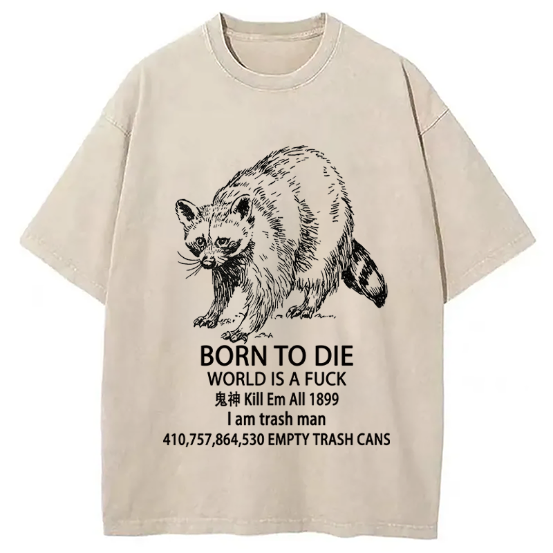 Tokyocanvas Funny Raccoon Meme Born To Die Washed T-Shirt