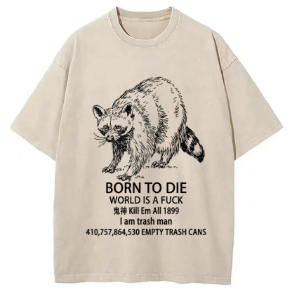 Tokyocanvas Funny Raccoon Meme Born To Die Washed T-Shirt