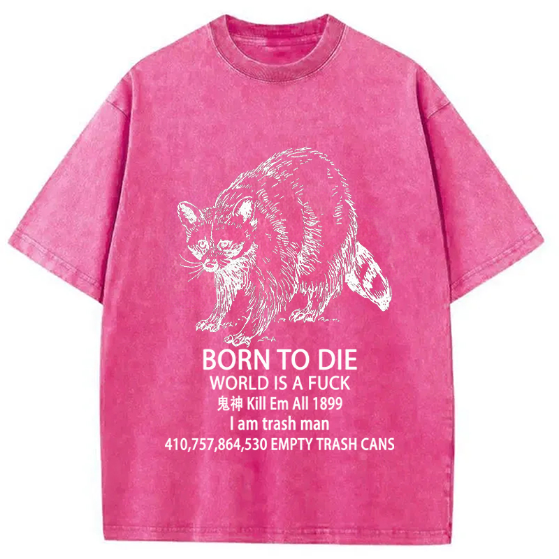Tokyocanvas Funny Raccoon Meme Born To Die Washed T-Shirt