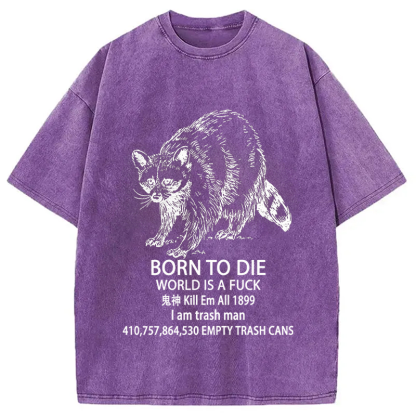 Tokyocanvas Funny Raccoon Meme Born To Die Washed T-Shirt