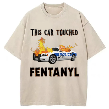 Tokyocanvas This Car Touched Fentanyl Funny Washed T-Shirt