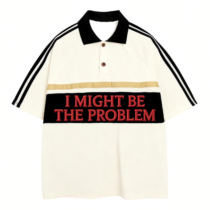 Tokyocanvas I Might Be The Problem Polo Embroidered T-Shirt
