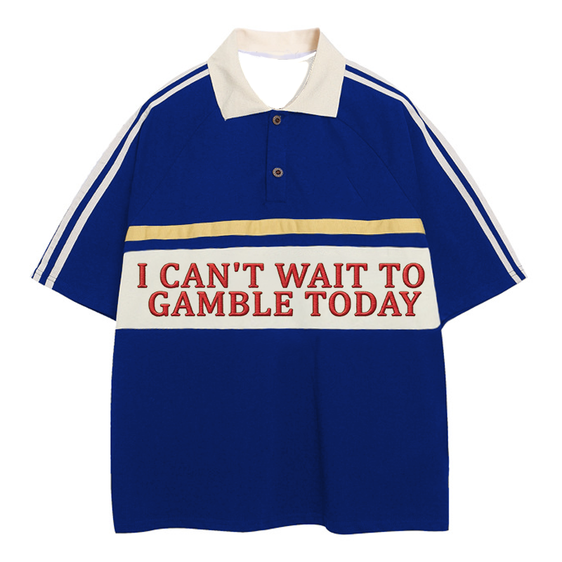 Tokyocanvas I Can't Wait To Gamble Today Polo Embroidered T-Shirt