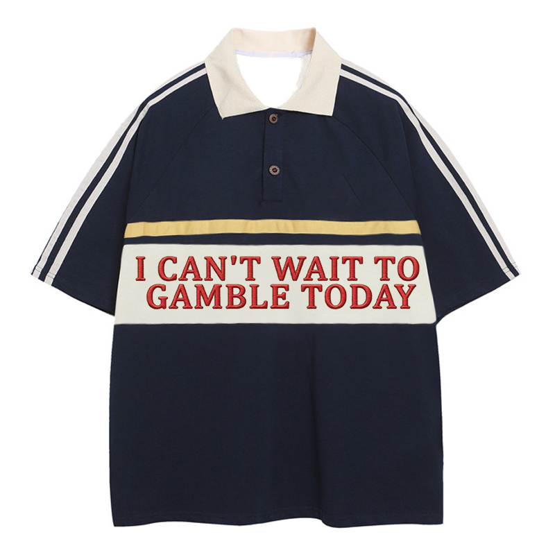 Tokyocanvas I Can't Wait To Gamble Today Polo Embroidered T-Shirt