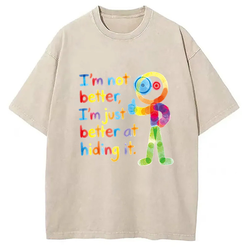 Tokyocanvas I'm Not Better I'm Just Better at Hiding It Washed T-Shirt