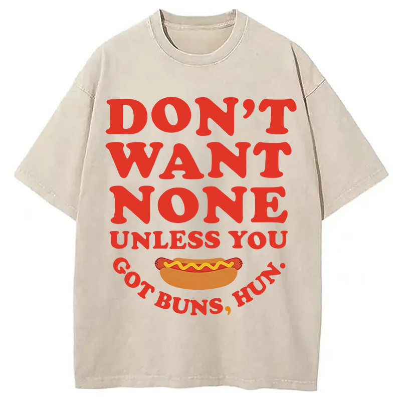 Tokyocanvas Don't Want None Unless You Got Buns Washed T-Shirt