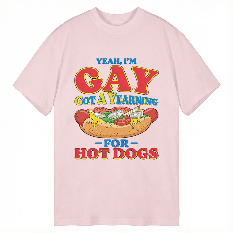 Tokyocanvas Yeah I'm Gay Got A Yearning for Hot Dogs Funny Meme Classic T-Shirt