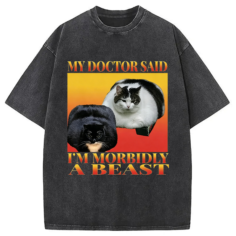 Tokyocanvas Funny My Doctor Said I'm Morbidly A Beast  Washed T-Shirt