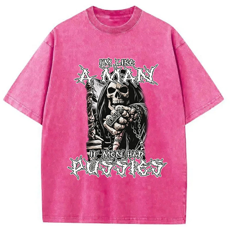 Tokyocanvas I'm Like a Man if Men had Pussies Washed T-Shirt