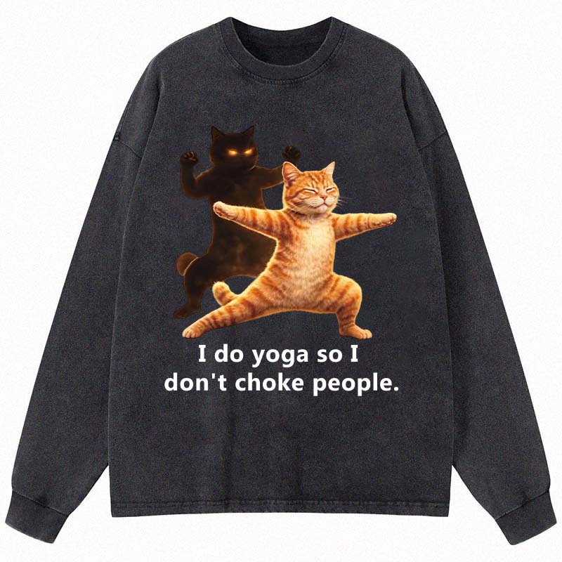 Tokyocanvas I Do Yoga So I Don't Choke People Long Sleeve Washed T-Shirt