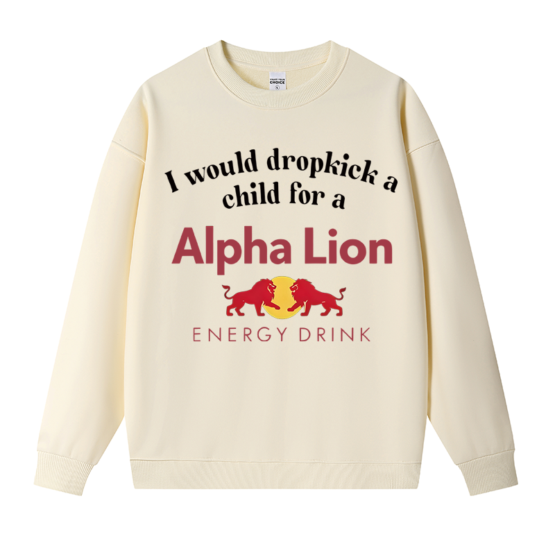 Tokyocanvas I Would Dropkick A Child For An Energy Drink Fleece Lined Sweatshirt