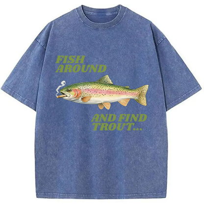 Tokyocanvas Fish Around and Find Trout Meme Washed T-Shirt