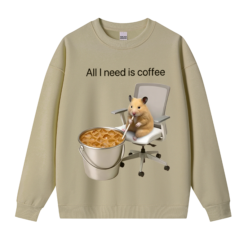 Tokyocanvas All I Need Is Coffee Meme Fleece Lined Sweatshirt