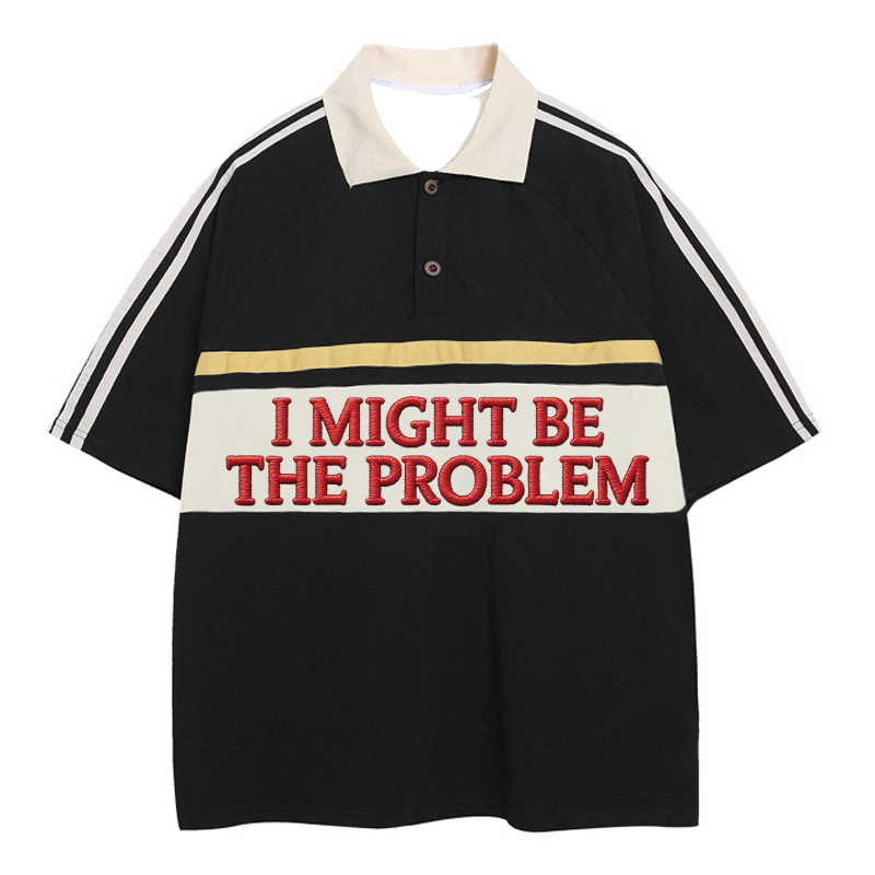 Tokyocanvas I Might Be The Problem Polo Embroidered T-Shirt