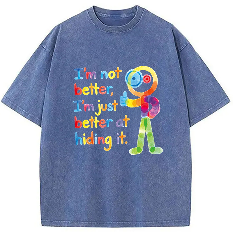 Tokyocanvas I'm Not Better I'm Just Better at Hiding It Washed T-Shirt