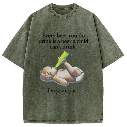 Tokyocanvas Every Beer You Do Drink Washed T-Shirt