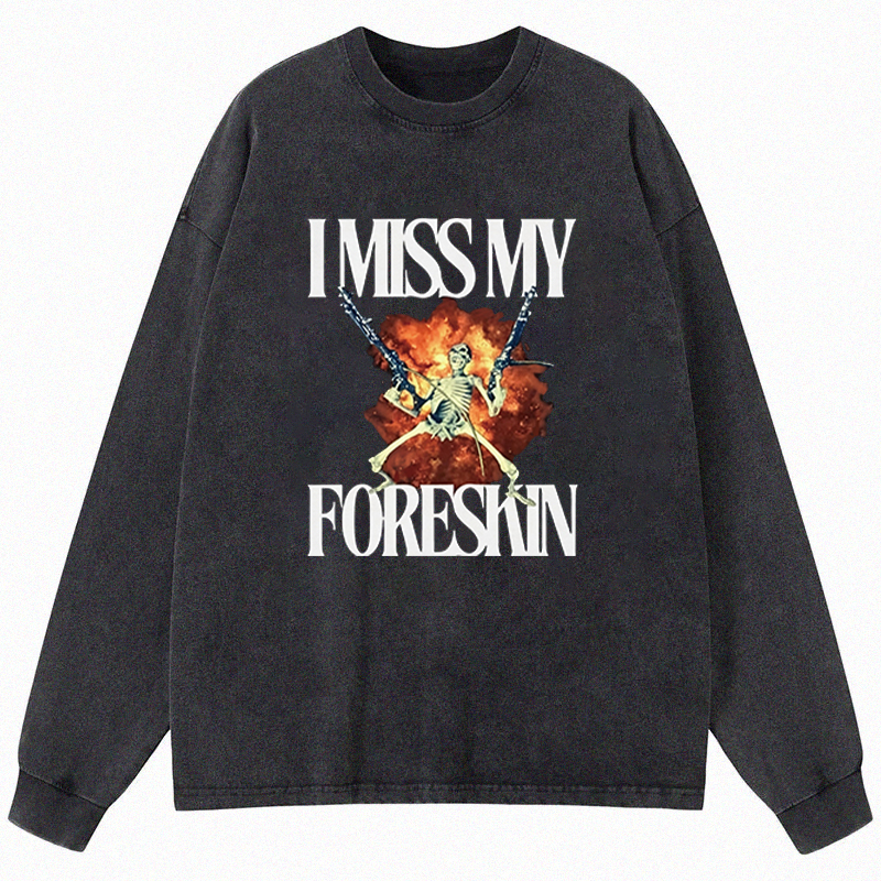Tokyocanvas I Miss My Foreskin Long Sleeve Washed T-Shirt