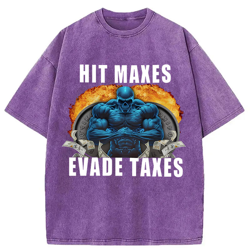 Tokyocanvas	 Hit Maxes Evade Taxes Funny Meme DTG Printing Washed T-Shirt