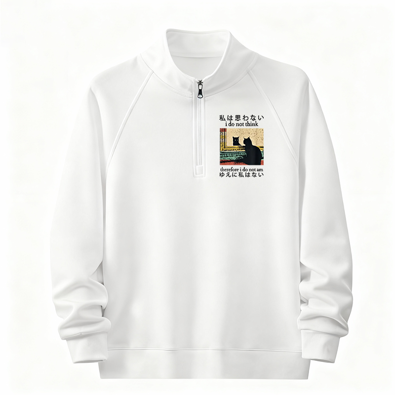 Tokyocanvas I Do Not Think Therefore I Do Not Am Half-Zip Sweatshirt