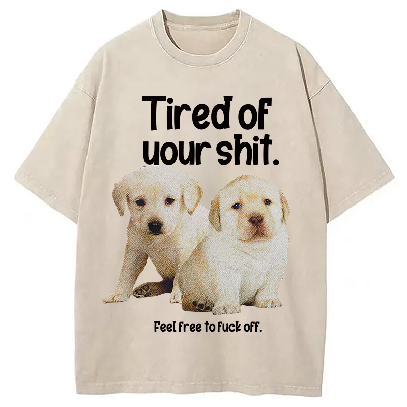 Tokyocanvas Tired of Your Shit Washed T-Shirt