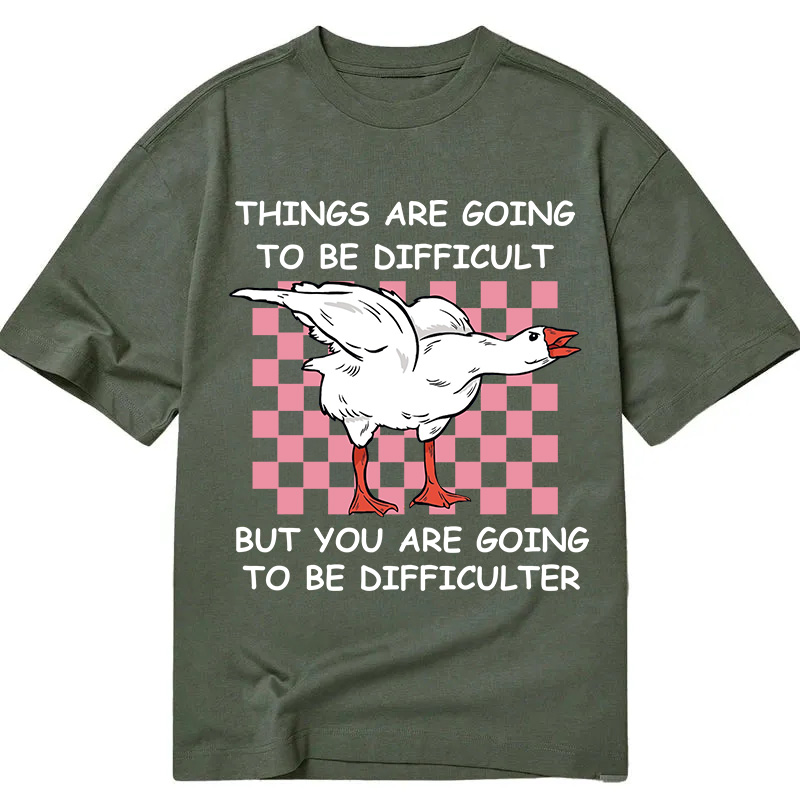 Tokyocanvas Things Are Going To Be Difficult Classic T-Shirt