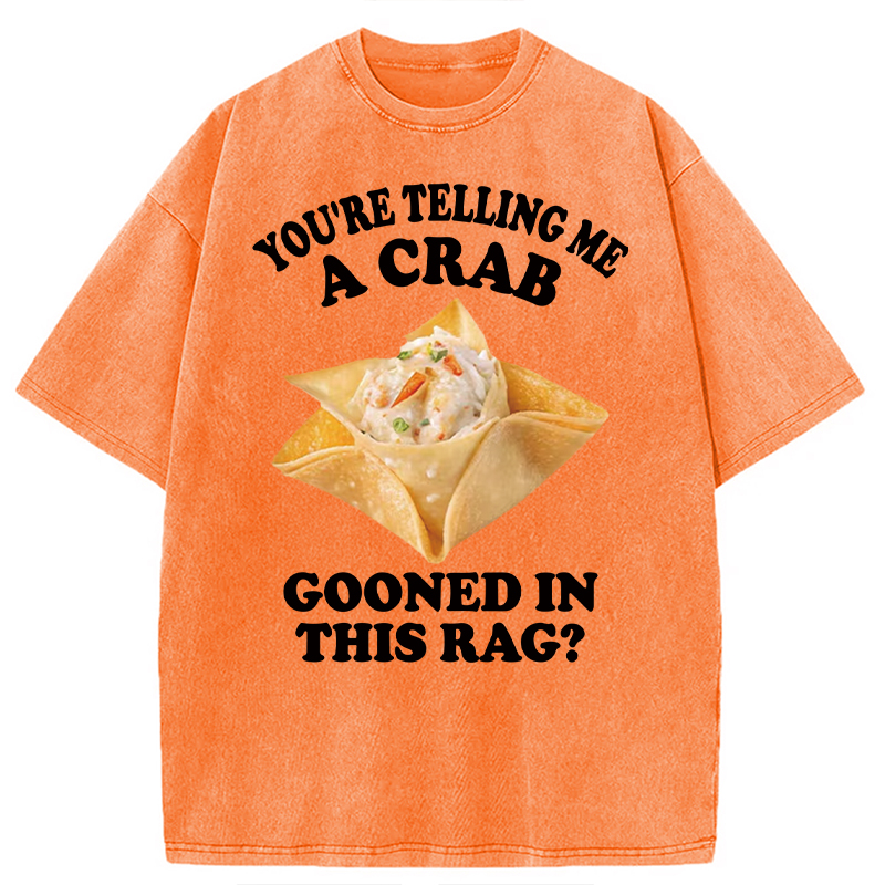 Tokyocanvas You're Telling Me A Crab Gooned in This Rag? Washed T-Shirt