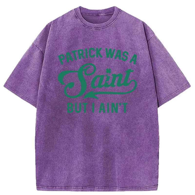 Tokyocanvas Patrick Was A Saint But I Ain't Washed T-Shirt
