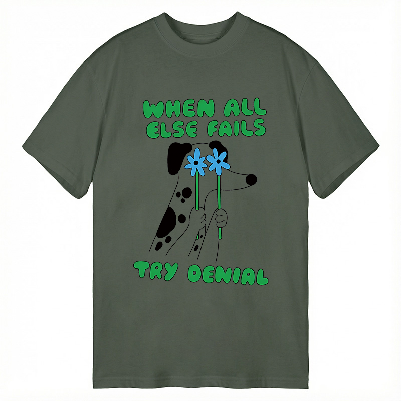 Tokyocanvas When All Else Fails Try Denial Classic T-Shirt
