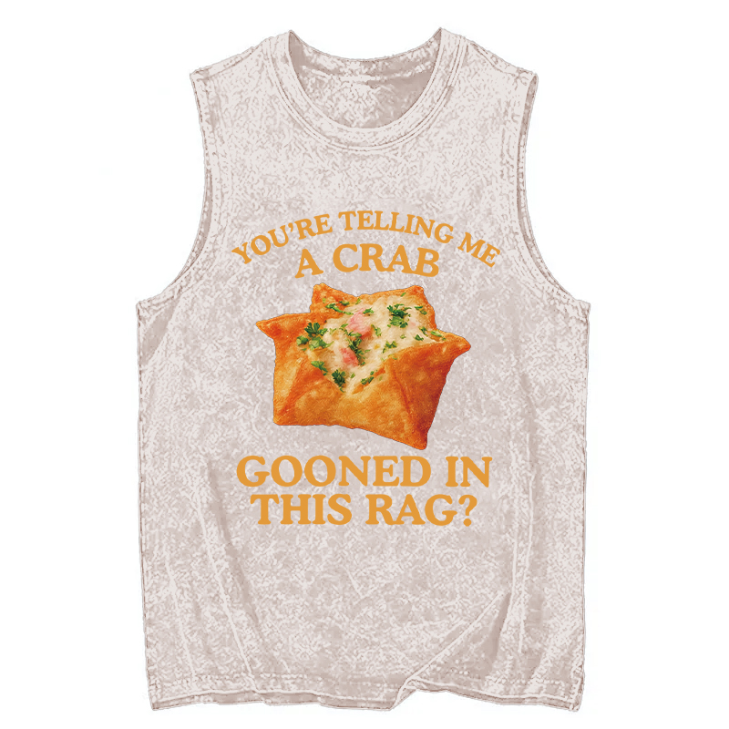 Tokyocanvas You're Telling Me A Crab Rangoon Meme Washed Tank