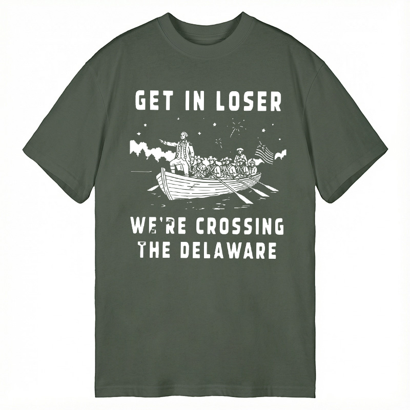 Tokyocanvas Get in Loser We're Crossing the Delaware Classic T-Shirt