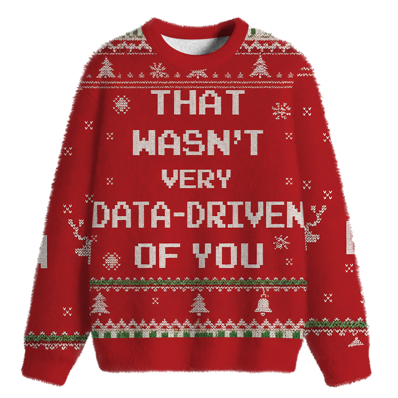 Tokyocanvas Red That Wasn't Very Data Driven Of You Fuzzy Christmas Ugly Sweatshirt