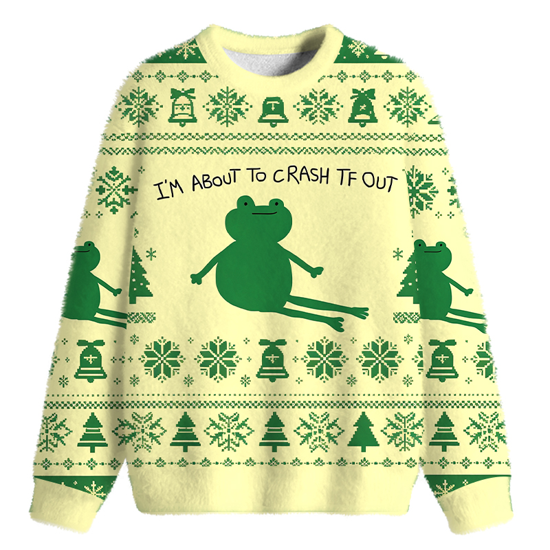 Tokyocanvas I'm About To Crash Tf Out Fuzzy Christmas Ugly Sweatshirt