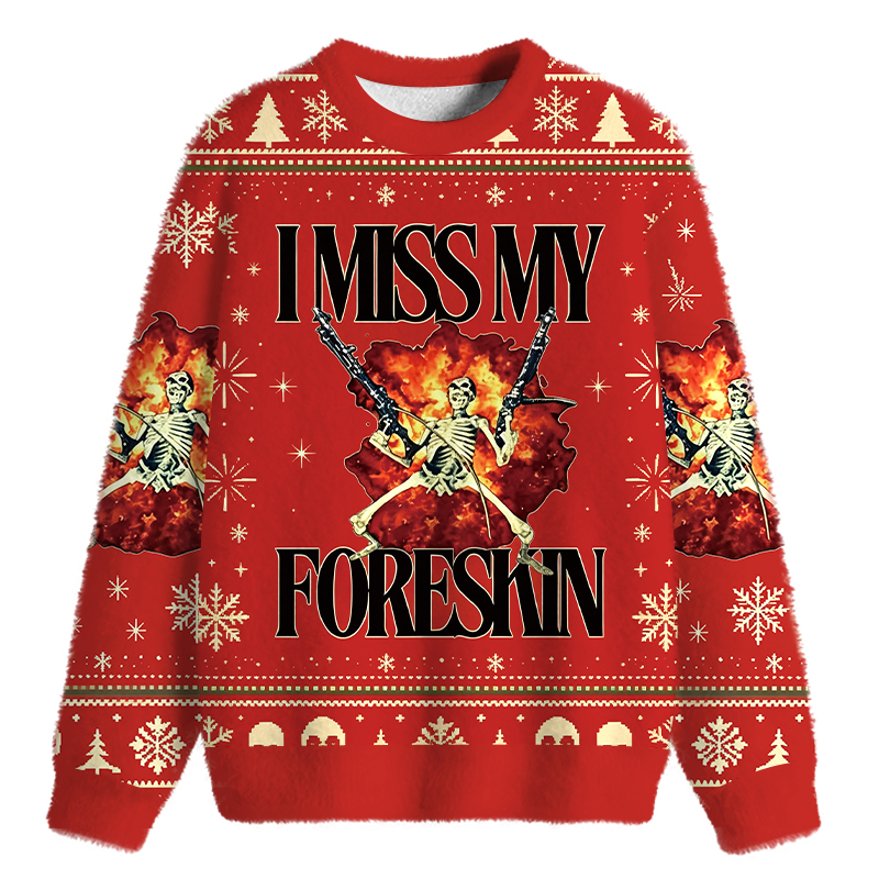 Tokyocanvas I Miss My Foreskin Fuzzy Christmas Ugly Sweatshirt