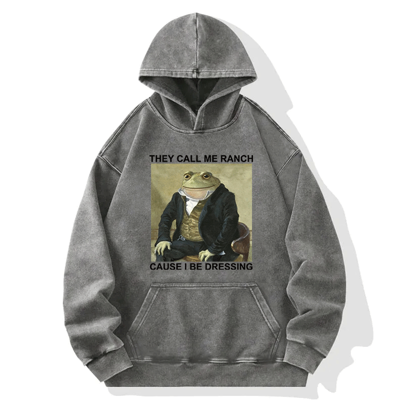 Tokyocanvas They Call Me Ranch Cause I Be Dressing Washed Hoodie