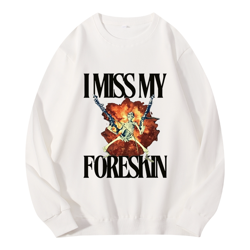 Tokyocanvas I Miss My Foreskin Classic Sweatshirt
