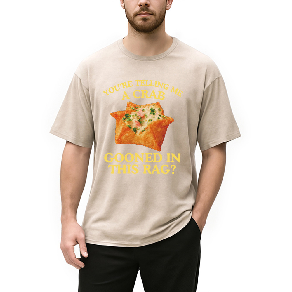 Tokyocanvas You're Telling Me A Crab Rangoon Meme Washed T-Shirt