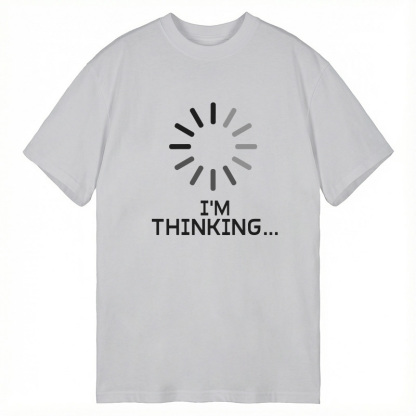 Tokyocanvas I'm Thinking Loading It Classic T-Shirt