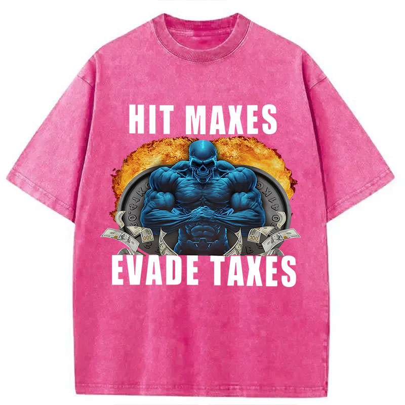 Tokyocanvas	 Hit Maxes Evade Taxes Funny Meme DTG Printing Washed T-Shirt
