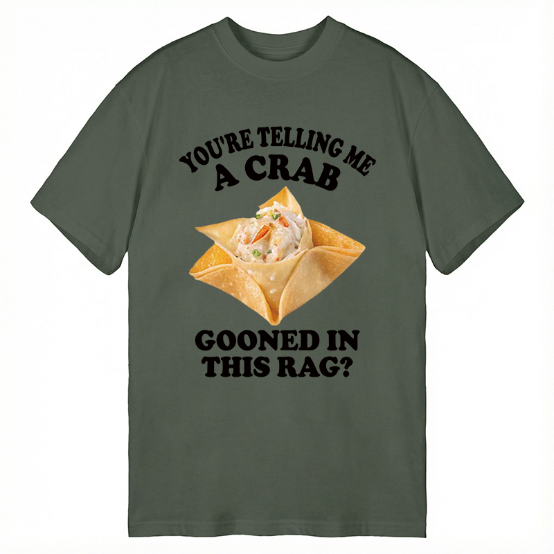 Tokyocanvas You're Telling Me A Crab Gooned in This Rag? Classic T-Shirt