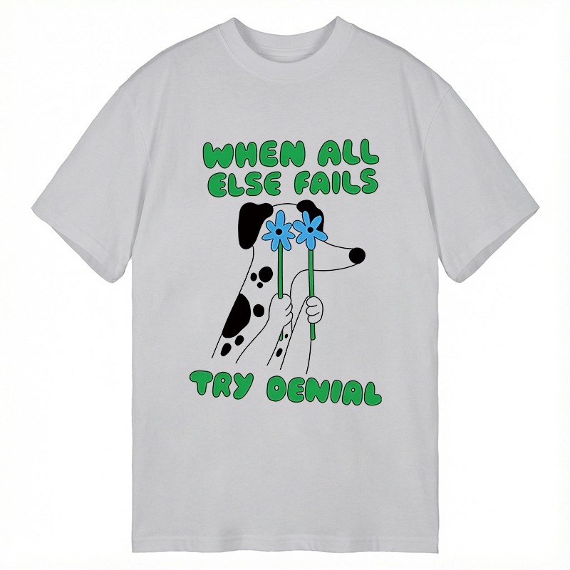 Tokyocanvas When All Else Fails Try Denial Classic T-Shirt