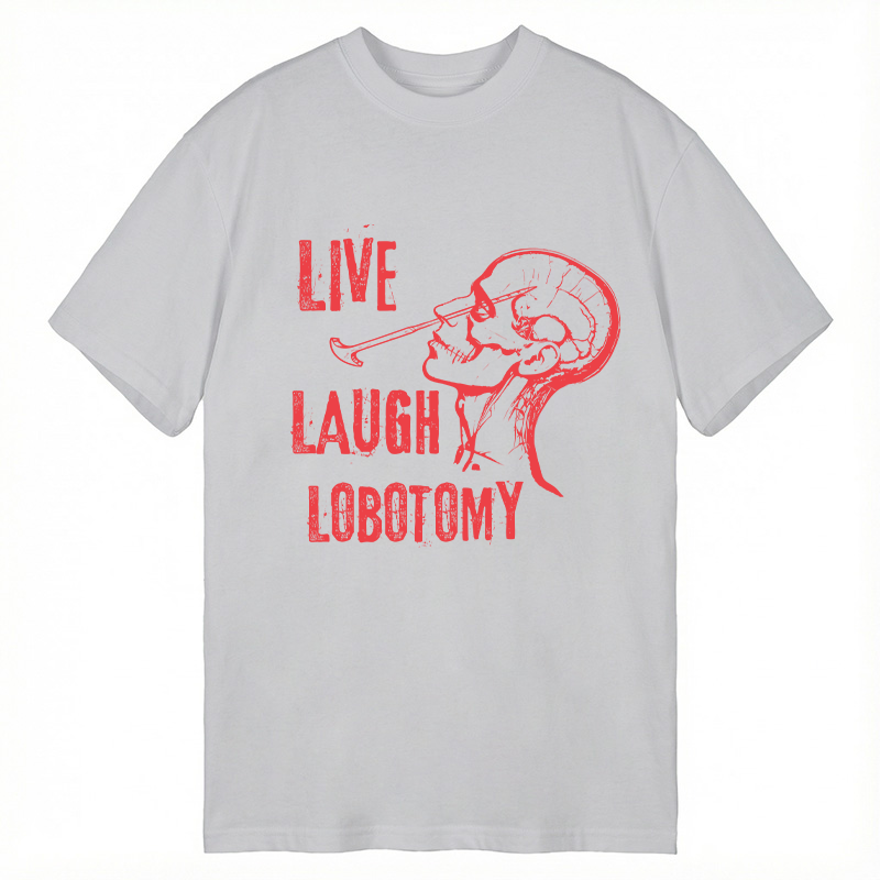 Tokyocanvas Live Laugh Lobotomy Sarcastic Mental Health Meme Classic T-Shirt