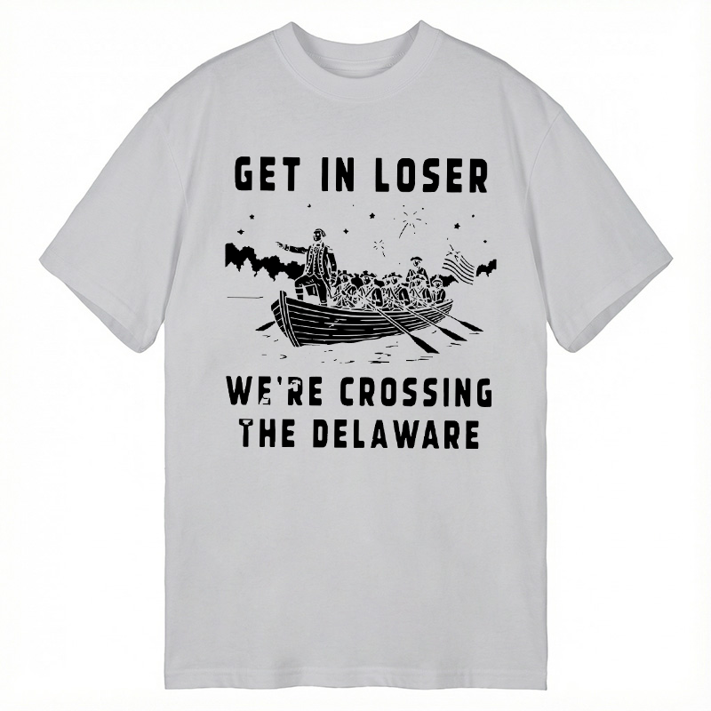 Tokyocanvas Get in Loser We're Crossing the Delaware Classic T-Shirt