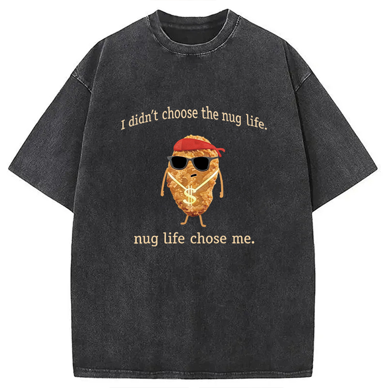 Tokyocanvas I Didn't Choose The Nug Life Washed T-Shirt